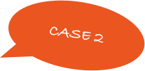 

CASE 2 
